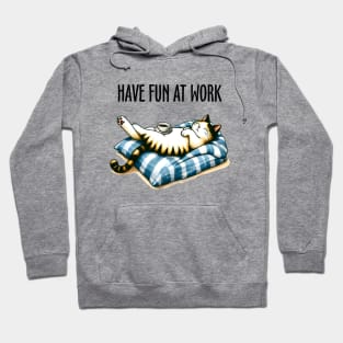 Have Fun At Work Funny Cat Hoodie